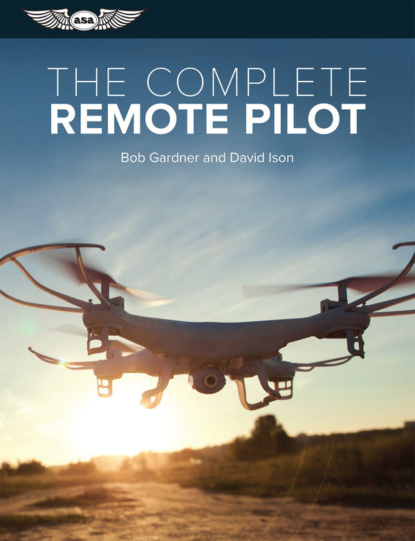 The Complete Remote Pilot (The Complete Pilot Series)
